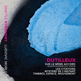 Imagen de portada para Dutilleux: Sur Le Même Accord, Les Citations, Mystère De L'instant & Timbres, Espace, Mouvement