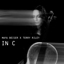 Cover image for Maya Beiser X Terry Riley: In C