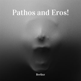 Cover image for Pathos And Eros - Berlioz