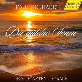 Cover image for Paul Gerhardt - Die Güldne Sonne - Die Schönsten Choräle