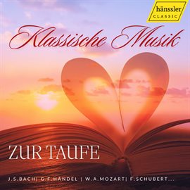 Cover image for Klassik Zur Taufe - Classical Music For Christening