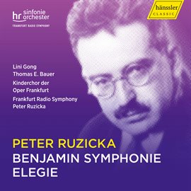 Cover image for Peter Ruzicka: Benjamin Symphonie & Elegie