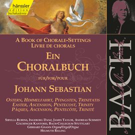Cover image for J.s. Bach: A Book Of Chorale-Settings – Easter, Ascension, Pentecost & Trinity