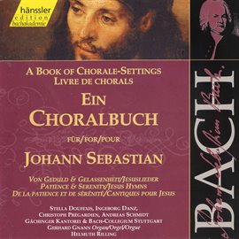 Cover image for J.s. Bach: A Book Of Chorale-Settings – Patience And Serenity & Jesus Hymns