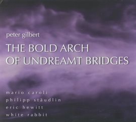 Cover image for The Bold Arch Of Undreamt Bridges