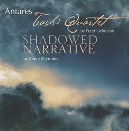 Imagen de portada para Lieberson: Tashi Quartet - Reynolds: Shadowed Narrative