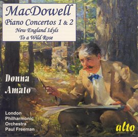 Cover image for Macdowell, E.: Piano Concertos Nos. 1 And 2 / New England Idyls / To A Wild Rose