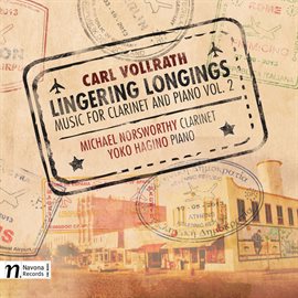 Cover image for Carl Vollrath: Listening Longings – Music For Clarinet & Piano, Vol. 2