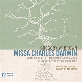 Cover image for Gregory W. Brown: Missa Charles Darwin (as Featured In The Novel "Origin" By Dan Brown)