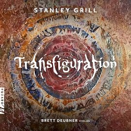 Cover image for Stanley Grill: Transfiguration & Other Works