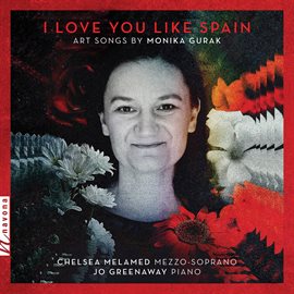 Imagen de portada para I Love You Like Spain: Art Songs By Monika Gurak