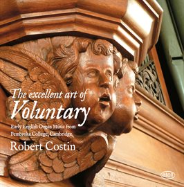 Imagen de portada para The Excellent Art Of Voluntary: Early English Organ Music From Pembroke College, Cambridge