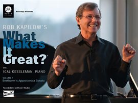 Cover image for Rob Kapilow's What Makes It Great? Volume 1: Beethoven's Appassionata Sonata.