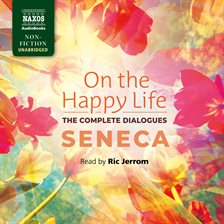 Imagen de portada para On the Happy Life: The Complete Dialogues