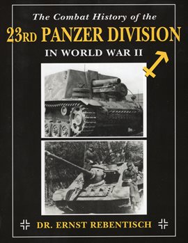 Imagen de portada para The Combat History of the 23rd Panzer Division in World War II