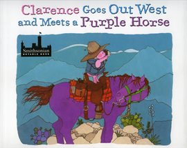 Cover image for Clarence Goes Out West & Meets a Purple Horse