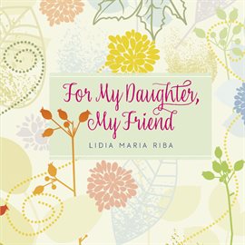 Cover image for For My Daughter, My Friend