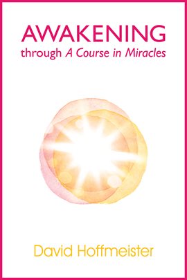 Cover image for Awakening Through A Course In Miracles