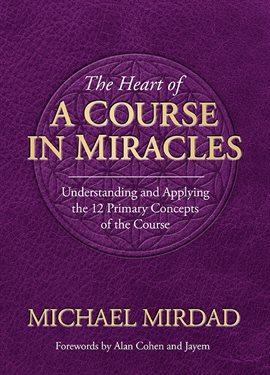 Cover image for The Heart of A Course in Miracles