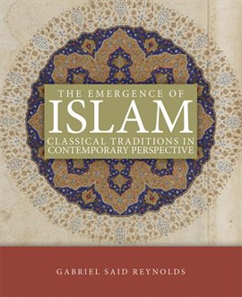 Imagen de portada para The Emergence of Islam: Classical Tradtion in Contemporary Perspective