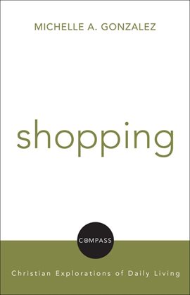 Cover image for Shopping: Christian Explorations Of Daily Living