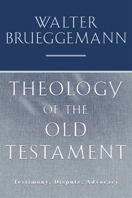 Cover image for Theology of the Old Testament: Testimony, Dispute, Advocacy
