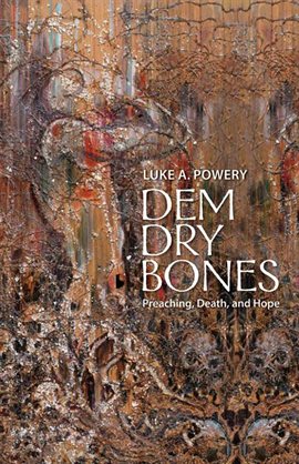 Cover image for Dem Dry Bones: Preaching, Death, and Hope