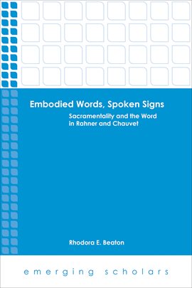 Cover image for Embodied Words, Spoken Signs: Sacramentality and the Word in Rahner and Chauvet