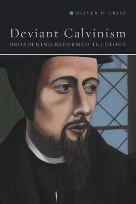 Cover image for Deviant Calvinism: Broadening Reformed Theology
