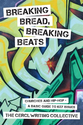 Cover image for Breaking Bread, Breaking Beats: Churches and Hip-Hop-A Basic Guide to Key Issues