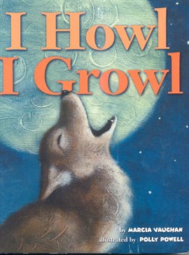 Cover image for I Howl, I Growl