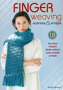 Cover image for Finger Weaving Scarves & Wraps