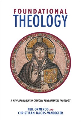 Cover image for Foundational Theology: A New Approach to Catholic Fundamental Theology