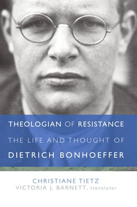 Cover image for Theologian of Resistance: The Life and Thought of Dietrich Bonhoeffer