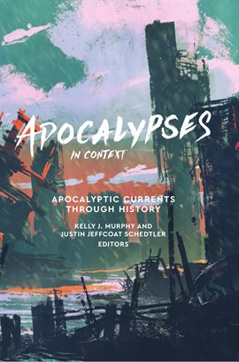 Cover image for Apocalypses in Context: Apocalyptic Current through History