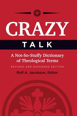 Cover image for Crazy Talk: A Not-So-Stuffy Dictionary of Theological Terms, Revised