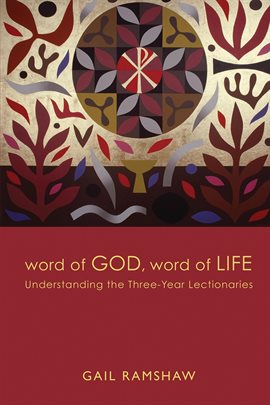 Cover image for Word of God, Word of Life: Understanding the Three-Year Lectionaries