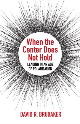 Imagen de portada para When the Center Does Not Hold: Leading in an Age of Polarization