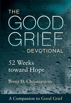 Cover image for The Good Grief Devotional: 52 Weeks toward Hope