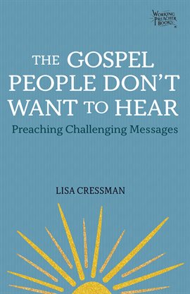 Imagen de portada para The Gospel People Don't Want to Hear: Preaching Challenging Messages