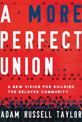 Cover image for A More Perfect Union: A New Vision for Building the Beloved Community