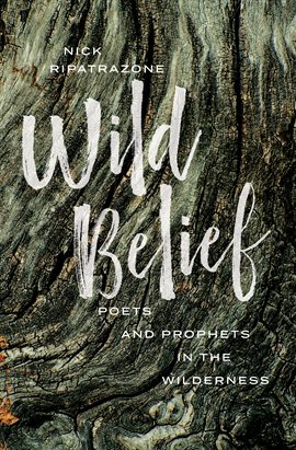 Cover image for Wild Belief: Poets and Prophets in the Wilderness