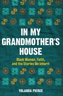 Imagen de portada para In My Grandmother's House: Black Women, Faith, and the Stories We Inherit