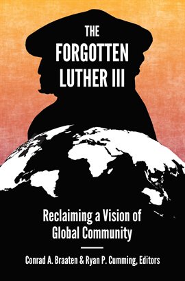 Imagen de portada para The Forgotten Luther III: Reclaiming a Vision of Global Community