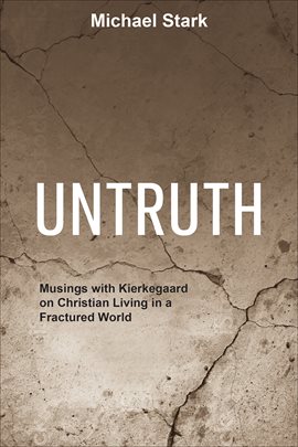 Cover image for Untruth: Musings with Kierkegaard on Christian Living in a Fractured World