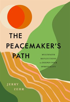 Imagen de portada para The Peacemaker's Path: Multifaith Reflections to Deepen Your Spirituality