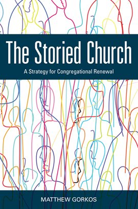 Cover image for The Storied Church: A Strategy for Congregational Renewal