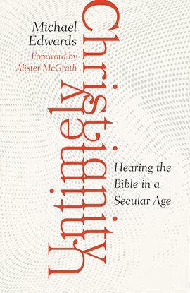 Cover image for Untimely Christianity: Hearing the Bible in a Secular Age