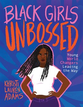 Cover image for Black Girls Unbossed: Young World Changers Leading the Way