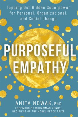 Cover image for Purposeful Empathy: Tapping Our Hidden Superpower for Personal, Organizational, and Social Change